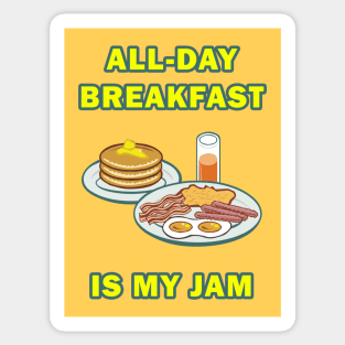 All-day Breakfast is my Jam! Sticker